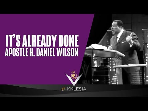 It’s Already Done - Apostle H. Daniel Wilson (sermon only)