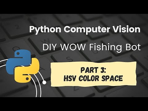 Python OpenCV World of Warcraft Fishing Bot Tutorial Part 3: HSV Color Space