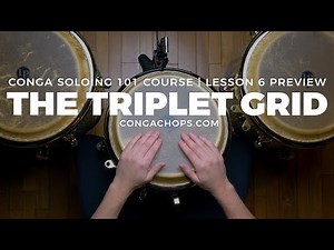 How to Play a Solo on Congas Course | Lesson 6 Preview | The Triplet Grid | CongaChops.com