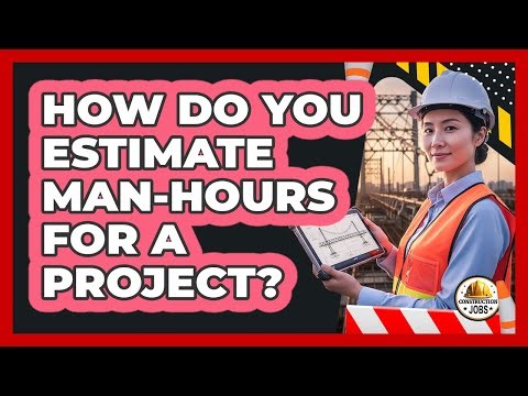 How Do You Estimate Man-Hours For A Project?