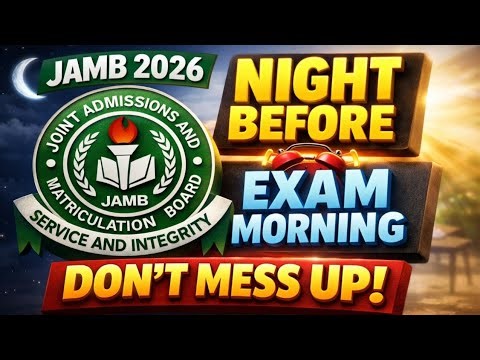 Do This a Night Before & Morning of Your JAMB Exam (DON’T MISS THIS!)