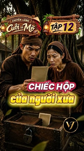 CHIẾC HỘP CỦA NGƯỜI XƯA – Cuội và Mõ đã tìm thấy điều gì?