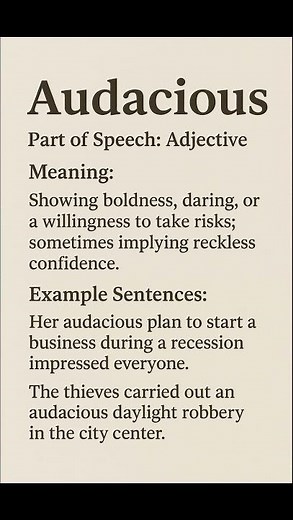 Audacious (/ɔːˈdeɪ.ʃəs/) (Adjective): Showing boldness, daring, or a willingness to take risks;...
