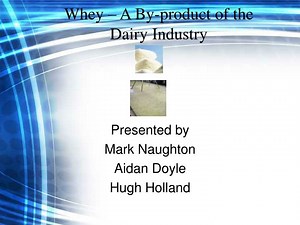 Whey – A By-product of the Dairy Industry - SlideServe