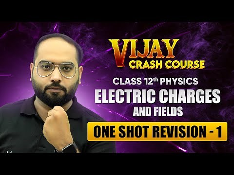 Electric Charges and Fields - One Shot Revision (Part 1) | Class 12 Physics Crash Course Chapter 1