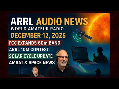 FCC Expands the 60 m Band! | ARRL Audio News – Amateur Radio Worldwide | December 12, 2025