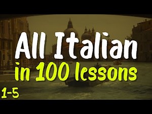 All Italian in 100 Lessons! | Lessons 1-5 | Learn Fast: Words, Phrases & Pronunciation
