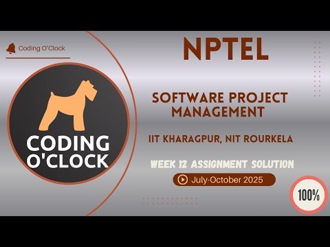 Software Project Management Week 12 QUIZ Solution July-October 2025 IIT Kharagpur, NIT Rourkela