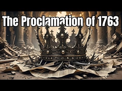 The Royal Proclamation of 1763 was A Total DISASTER!