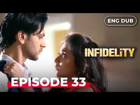 INFIDELITY - Full Episode 33 | ENG DUB & MULTI SUB | Indian Series in English Dubbed