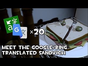 Meet the Google/Bing Translated Sandvich