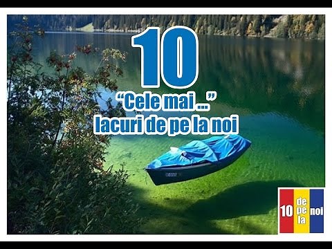 10 "Cele mai ... " lacuri din Romania