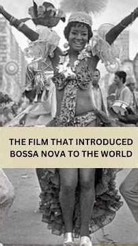 Manhã de Carnaval & the film that introduced bossa nova to the world