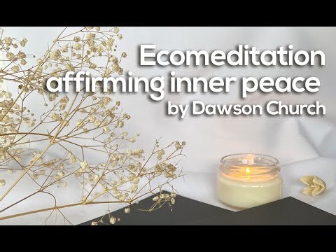 Ecomeditation affirming inner peace by Dawson Church - voice Dawson Church