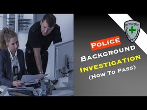 How To Pass A Police Background Investigation