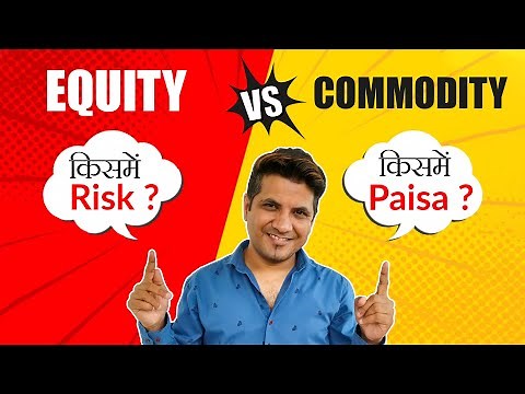Equity Vs Commodity | Which Is Better, Difference, Meaning