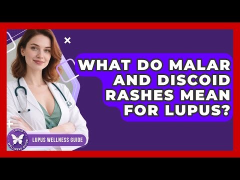 What Do Malar And Discoid Rashes Mean For Lupus? - Lupus Wellness Guide