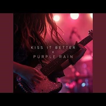 Kiss It Better x Purple Rain