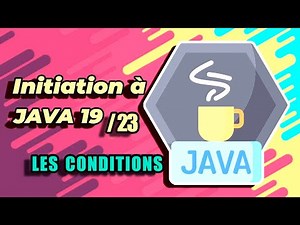 APPRENDRE À PROGRAMMER EN JAVA #4 les Conditions