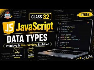 Class 32 - JavaScript Variables & Data Types | Primitive & Non-Primitive Explained