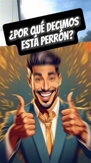 ¿Por qué decimos que algo está perron? #perron, #exelente, #agradable, #origenPerron, #frasesMexicanas, #FrasesPopulares | Royer Avalos