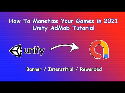 How to Monetize your Games in 2021 - Unity AdMob Tutorial