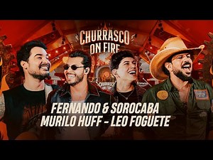 Fernando & Sorocaba, Murilo Huff, Léo Foguete - Churrasco On Fire completo