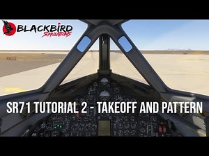 Blackbird Simulations SR-71A Takeoff & Pattern tutorial
