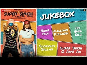 Super Singh - Full Movie Audio Jukebox | Diljit Dosanjh & Sonam Bajwa | Jatinder Shah