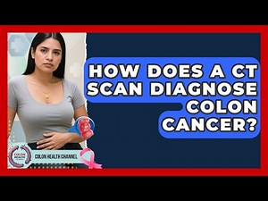 How Does A CT Scan Diagnose Colon Cancer? - Colon Health Channel
