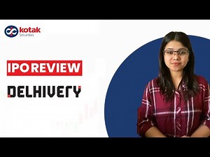 Delhivery IPO Issue Details | IPO Review by Kotak Securities