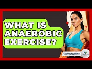 What Is Anaerobic Exercise? - Cardiology Community