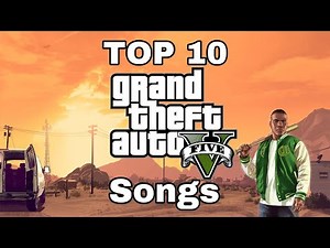 Top 10 GTA V Radio Songs