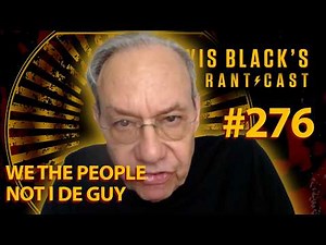 We The People, No I De Guy | Lewis Black's Rantcast #276