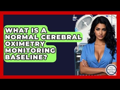 What Is A Normal Cerebral Oximetry Monitoring Baseline? - The Operating Table