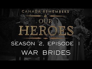 Canada Remembers Our Heroes S2E1 "War Brides (Trailer)