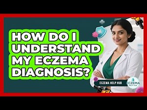 How Do I Understand My Eczema Diagnosis?