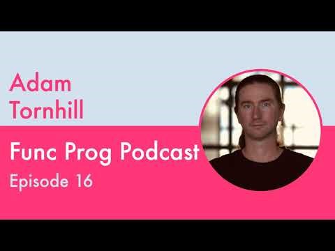 Func Prog Podcast Episode 16 - Adam Tornhill