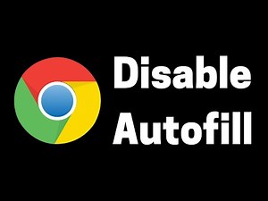 How To Disable and Delete Chrome Autofill Suggestions