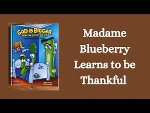 Madame Blueberry Learns to be Thankful - Veggietales - Read Aloud