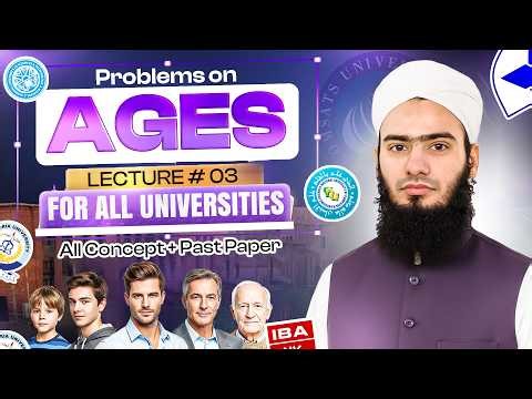 Problems on Ages | Lecture 3 | BCAT | LCAT | SAT | NTS | NBS IBA LUMS HU TOPS COMSATS FAST KSBL IOBM