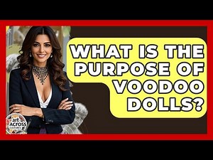 What Is The Purpose Of Voodoo Dolls? - Art Across Cultures