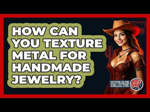 How Can You Texture Metal For Handmade Jewelry? - Southern Culture Collective