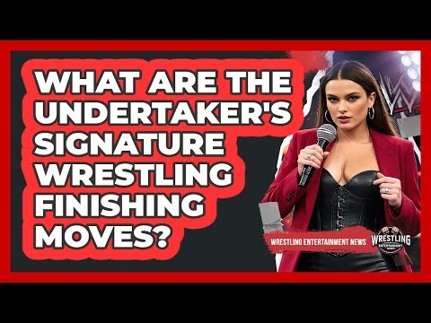 What Are The Undertaker's Signature Wrestling Finishing Moves?