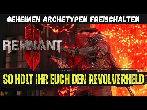 Remnant 2: Archetyp Revolverheld freischalten. So bekommt ihr den Gunslinger