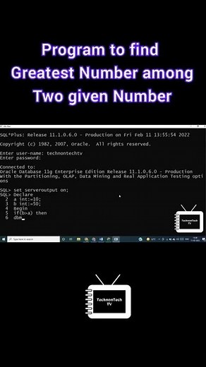 Program to find greatest number among two given number in PL/SQL | Using If Statement| TechnonTechTV
