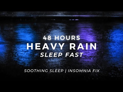 DEEPEST Sleep — Heavy Rain for Insomnia Relief | 48 Hours