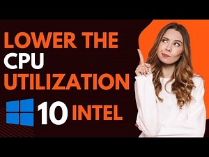 How to lower the cpu utilization windows 10 intel?