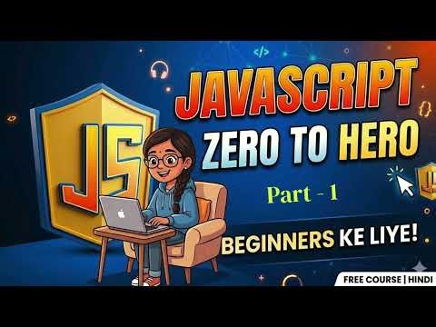 JavaScript Part -1, Introduction to JavaScript - Lecture | JavaScript Tutorial in Hindi 2026.