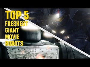 Top 5 Freshest Giant Movie Robots | Rotten Tomatoes